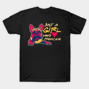 Just a girl who loves her Frenchie Funny Frenchie Mom Gifts T-Shirt